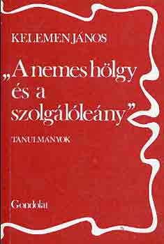 Kelemen Jnos - "A nemes hlgy s a szolglleny"