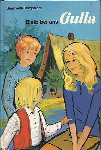 Martha Sandwall-Bergström - Bleib bei uns Gulla!