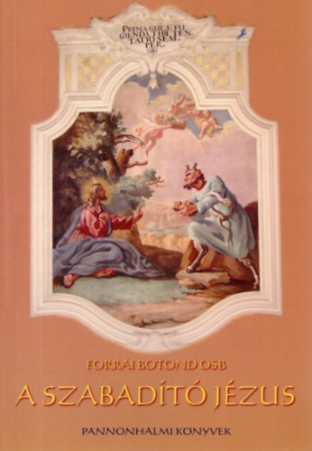 Forrai Botond OSB - A szabad�t� J�zus