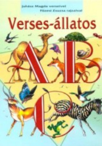 Juhsz Magda; Fzesi Zsuzsa rajzaival - Verses-llatos ABC