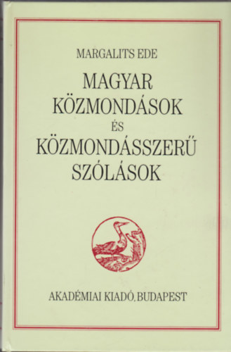 Margalits Ede - Magyar kzmondsok s kzmondsszer szlsok (Reprint)