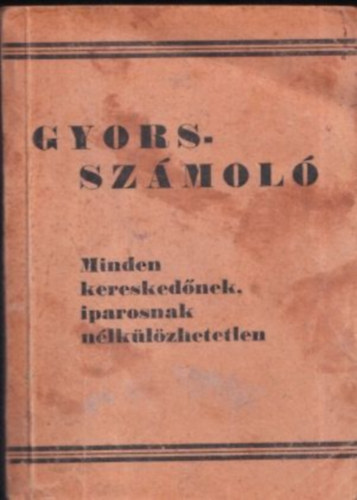 Gyorssz�mol� (Minden keresked�nek, iparosnak n�lk�l�zhetetlen)