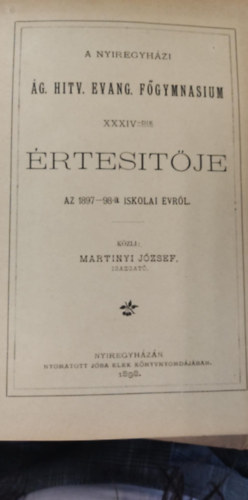 Martinyi Jzsef - A nyiregyhzi g. hitv. evang. fgymnasium XXXIV-dik rtestje az 1897-98-ik iskolai vrl