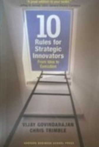 Vijay Govindarajan, Chris Trimble - 10Rules for strategic innovators