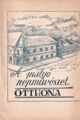 A maty� n�pm�v�szet otthona