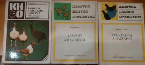 Moln�r L�szl�, Gonda Ir�n Mikl�sn� dr. Horv�th Erzs�bet - 3 db Kert�nk, h�zunk, otthonunk: Baromfi a h�z k�r�l + Ty�ktart�s a h�zt�jon + Baromfi a kisgazdas�gban 2.