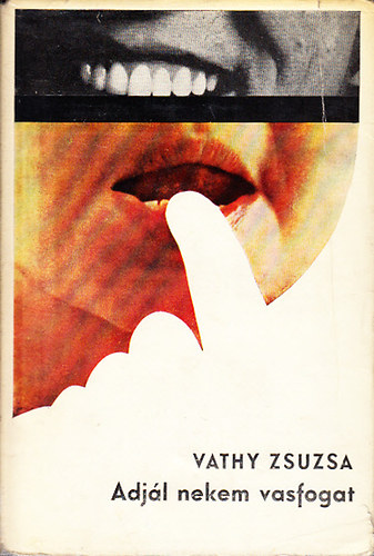 Vathy Zsuzsa - Adj�l nekem vasfogat (dedik�lt)