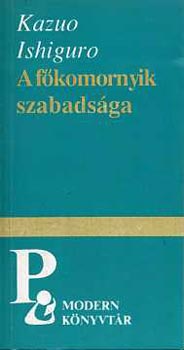 Kazuo Ishiguro - A f�komornyik szabads�ga
