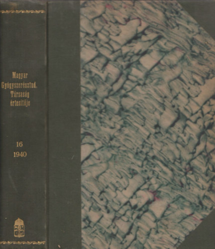 A Magyar Gy�gyszertudom�nyi T�rsas�g �rtes�t�je 1940. XVI. �vfolyam (hat db. lapsz�m egybek�tve)