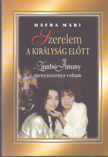 H�fra Mari - Szerelem a kir�lys�g el�tt - Z�mb� Jimmy mennyasszonya voltam