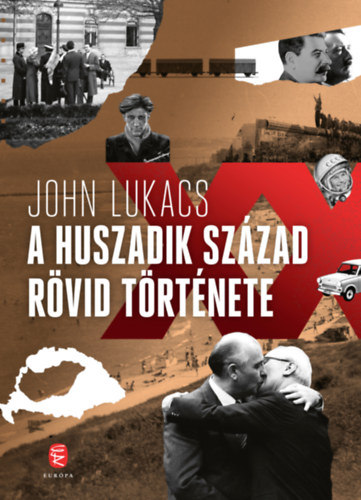 John Lukacs - A huszadik sz�zad r�vid t�rt�nete