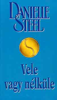 Danielle Steel - Vele vagy nlkle