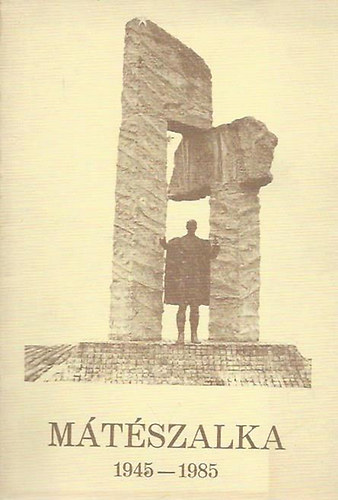 K�rp�ti Tibor - Farkas J�zsef  (szerk.) - M�t�szalka 1945-1985