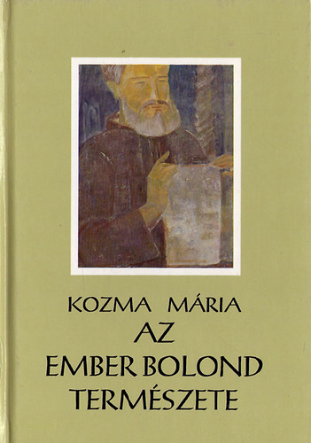 Kozma Mria - Az ember bolond termszete