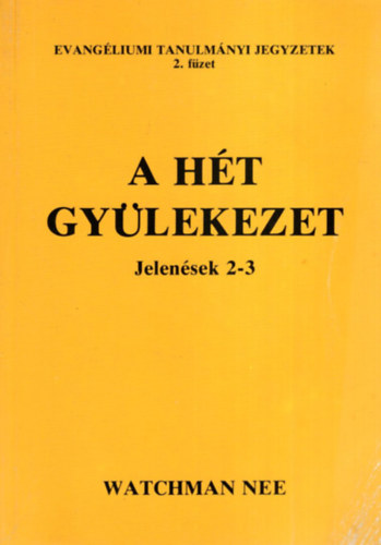 Watchman Nee - A Ht Gylekezet: Jelensek 2-3