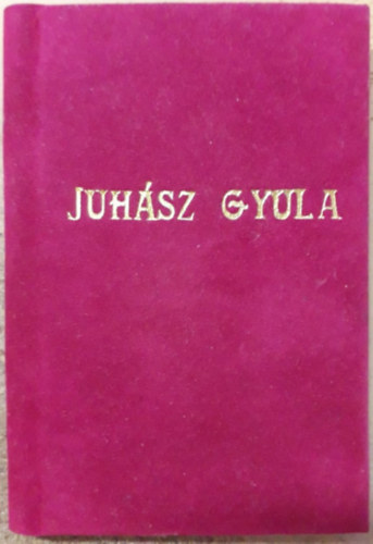 Juhsz Gyula - Glria - Juhsz Gyula verseibl (miniknyv)