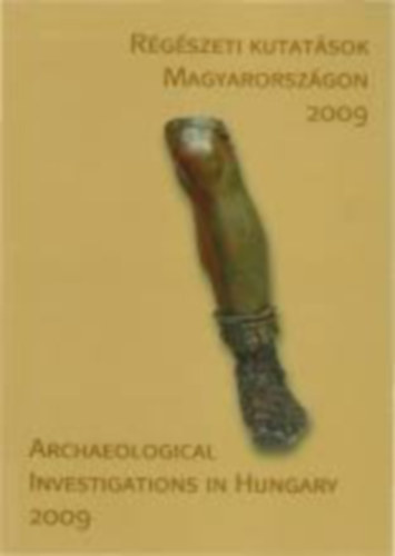 Kisfaludi Jlia  (szerk.) - Rgszeti kutatsok Magyarorszgon 2009 - Archaeological Investigations in Hungary 2009