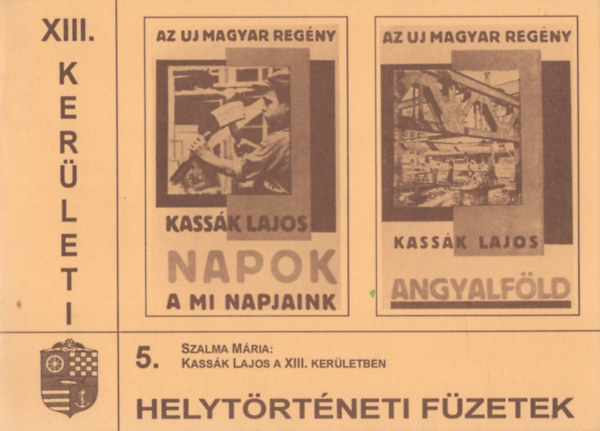 Kass�k Lajos a XIII. ker�letben (XIII. ker�leti helyt�rt�neti f�zetek 5.)