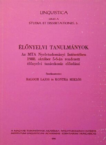 Kontra Mikl�s  (szerk.) Balogh Lajos (szerk.) - �l�nyelvi tanulm�nyok