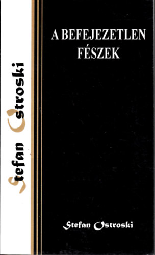 Stefan Ostroski - A befejezetlen f�szek (Zsebk�nyv)
