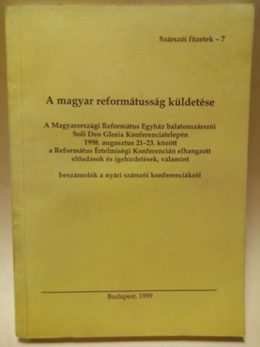 A magyar reformtussg kldetse - Eladsok,igehirdetsek, beszmolk -