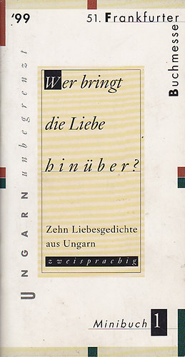 Wer bringt die Liebe hinber? Zehn Liebesgedichte aus Ungarn (ktnyelv)