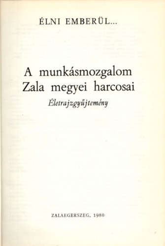 �lni ember�l - A munk�smozgalom Zala megyei harcosi
