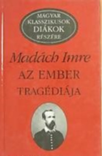 Madch Imre - Az ember tragdija (Magyar klasszikusok dikok rszre)