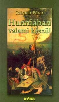 Szirmai Pter - Hunniban valami kszl