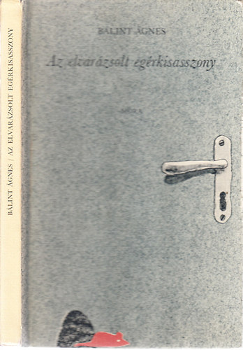 B�lint �gnes - Az elvar�zsolt eg�rkisasszony