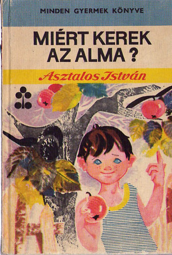 Asztalos Istvn - Mirt kerek az alma?