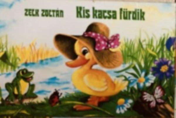 Zelk Zoltán - Kis kacsa fürdik (Rajzolta.Radványi Zsuzsa)
