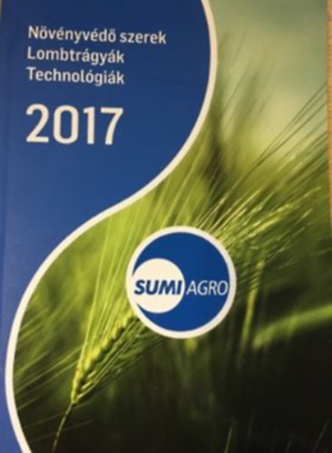 Növényvédő szerek, lombtrágyák, technológiák 2017 (Sumiagro)