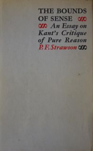 The Bounds of Sense: An Essay on Kant's Critique of Pure Reason ("Az rzk hatrai: Essz Kant Tiszta sz kritikjrl" angol nyelven)