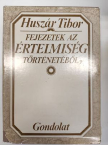 Husz�r Tibor - Fejezetek az �rtelmis�g t�rt�net�b�l