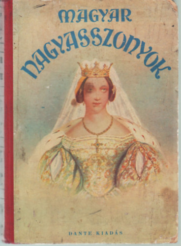 B. Rad Lili, D. Lengyel Laura, Laczk Mrta Benedek Rzsi - Magyar nagyasszonyok