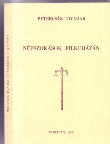Szerkeszti: Ujvry Zoltn Petercsk Tivadar - Npszoksok Filkehzn (Studia folkliristica et etnographica)