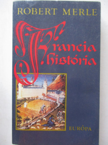 Robert Merle - Francia hist�ria