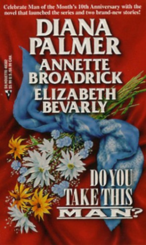 Annette Broadrick, Elizabeth Bevarly Diana Palmer - Do you take this man?
