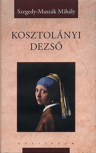 Szegedy-Maszák Mihály - Kosztolányi Dezső