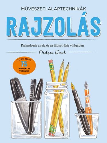 Chelsea Ward - M�v�szeti alaptechnik�k: Rajzol�s