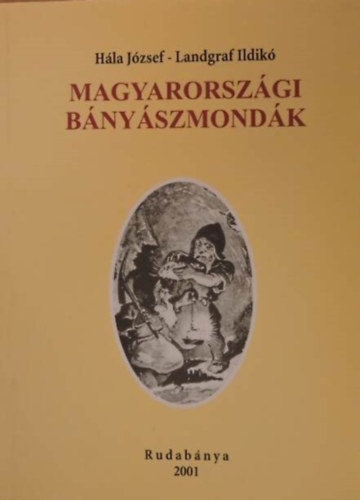 Hla Jzsef- Landgraf Ildik - Magyarorszgi bnyszmondk