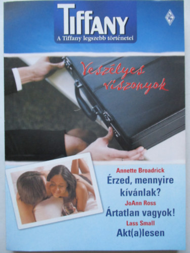 Tbb szerz - A Tiffany legszebb trtnetei 1. ktet  /Veszlyes viszonyok/ (rzed, mennyire kvnlak?, rtatlan vagyok!, Akt(a)lesen)