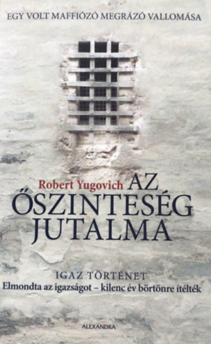 Robert Yugovich - Az szintesg jutalma - Egy volt maffiz megrz vallomsa