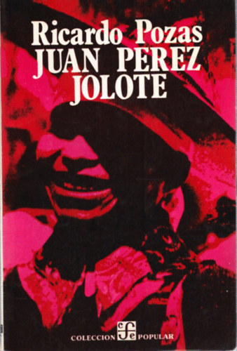 Ricardo Pozas - Juan Perez Jolote
