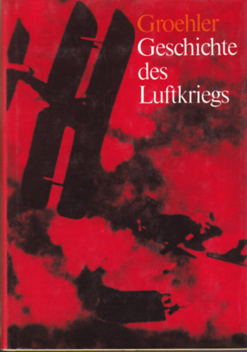 Olaf Groehler - Geschichte des Luftkriegs