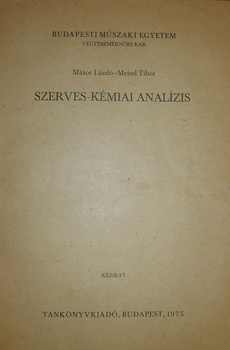 Mzor Lszl - Meisel Tibor - Szerves-kmiai analzis