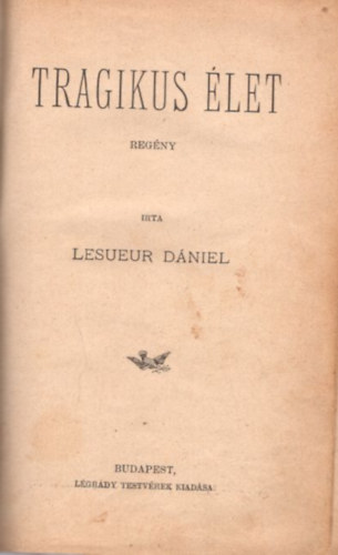 Lesueur Dániel - Tragikus élet ( Legjobb Könyvek )