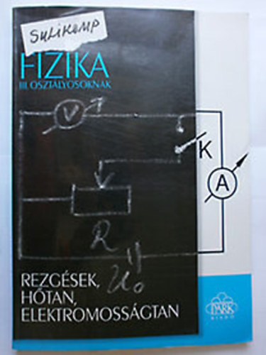 Dr. Kovcs Istvn - Fizika III. osztlyosoknak Rezgsek, htan, elektromossgtan