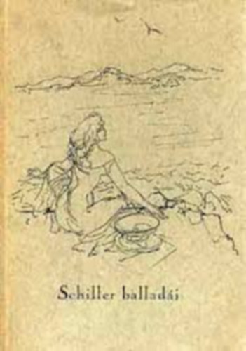 Friedrich Schiller - Schiller ballad�i (J�kely Zolt�n ford�t�sa)